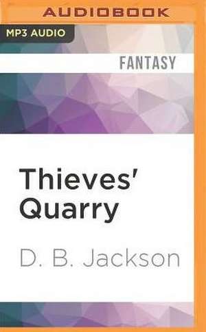 Thieves' Quarry de D. B. Jackson