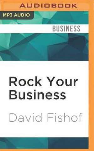 Rock Your Business de David Fishof