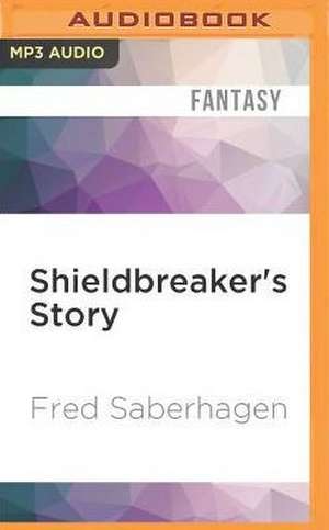 Shieldbreaker's Story de Fred Saberhagen