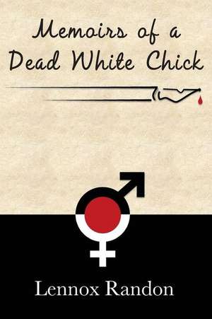 Memoirs of a Dead White Chick de Lennox Randon