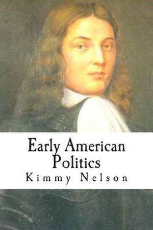 Early American Politics de Kimmy Nelson