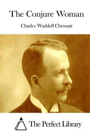 The Conjure Woman de Charles Waddell Chesnutt