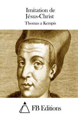 Imitation de Jesus-Christ de Thomas a. Kempis