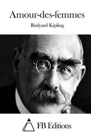 Amour-Des-Femmes de Rudyard Kipling