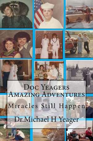 Some of My Incredible, Extraordinary, Supernatural, Divine Experiences! de Michael H. Yeager