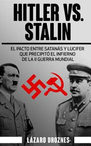 Hitler vs. Stalin. de Lazaro Droznes