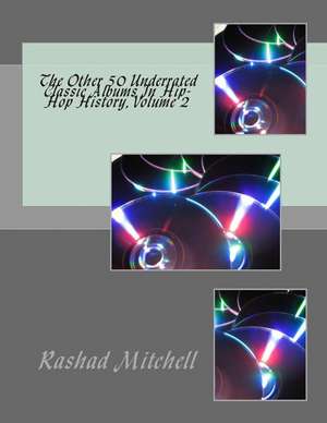 The Other 50 Underrated Classic Albums in Hip-Hop History, Volume 2 de Rashad Skyla Mitchell