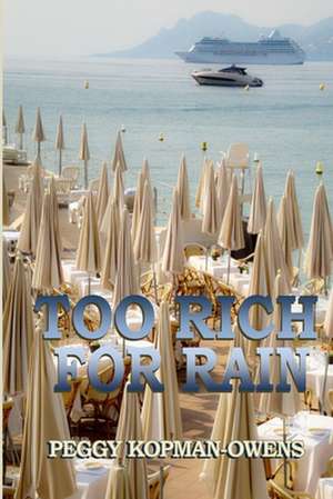 Too Rich for Rain de Peggy Kopman-Owens