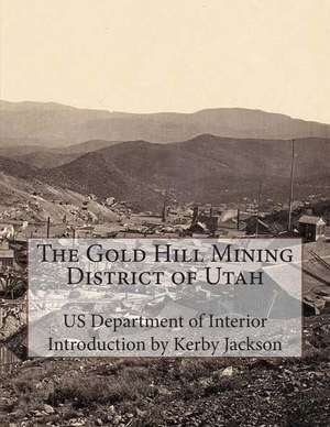 The Gold Hill Mining District of Utah de Us Department of Interior