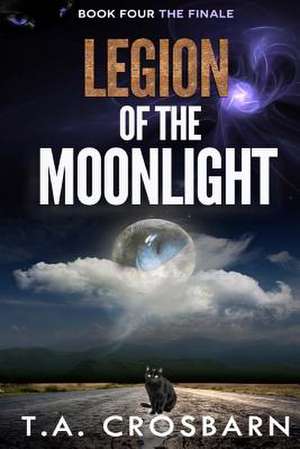 Legion of the Moonlight Full Series de T. a. Crosbarn