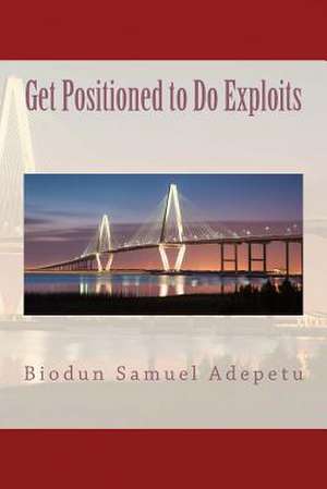 Get Positioned to Do Exploits de MR Biodun Samuel Adepetu