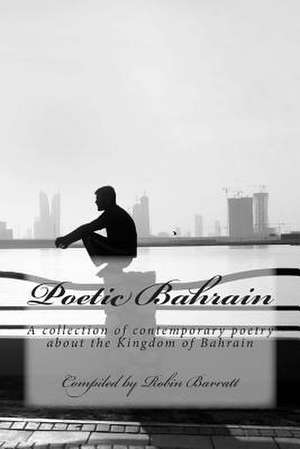 Poetic Bahrain de Robin Barratt