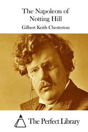 The Napoleon of Notting Hill de G. K. Chesterton