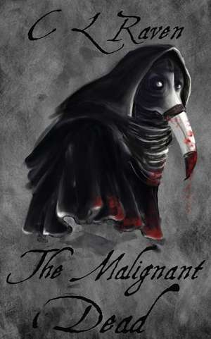 The Malignant Dead de C. L. Raven