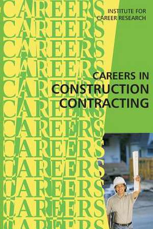 Careers in Construction Contracting de Institute for Career Rsearch