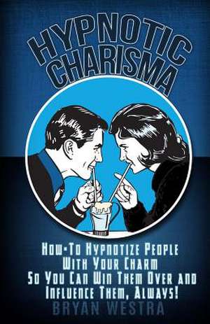 Hypnotic Charisma de Bryan Westra