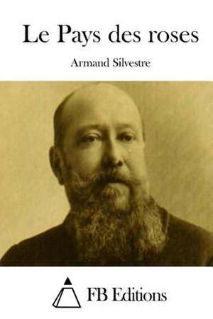 Le Pays Des Roses de Armand Silvestre