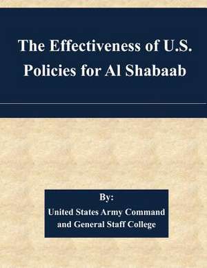 The Effectiveness of U.S. Policies for Al Shabaab de United States Army Command and General S.