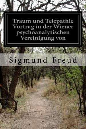 Traum Und Telepathie Vortrag in Der Wiener Psychoanalytischen Vereinigung Von de Sigmund Freud