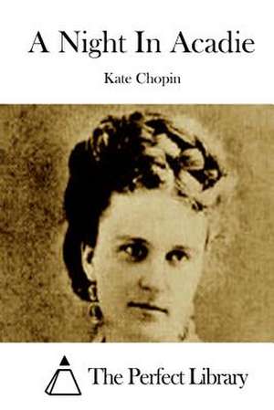 A Night in Acadie de Kate Chopin