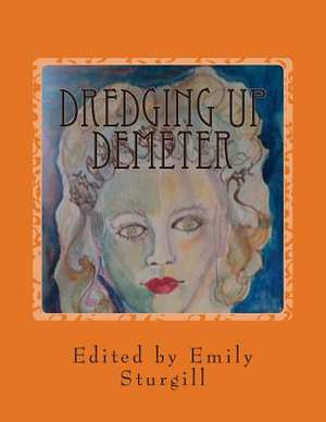 Dredging Up Demeter de Emily Sturgill