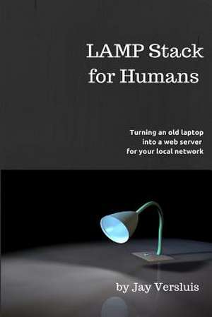 Lamp Stack for Humans de Versluis, Jay