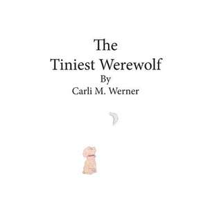 The Tiniest Werewolf de Carli M. Werner