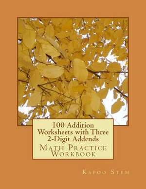 100 Addition Worksheets with Three 2-Digit Addends de Kapoo Stem