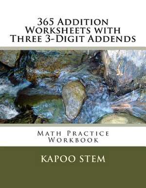 365 Addition Worksheets with Three 3-Digit Addends de Kapoo Stem