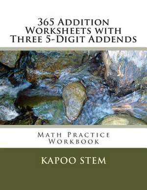 365 Addition Worksheets with Three 5-Digit Addends de Kapoo Stem