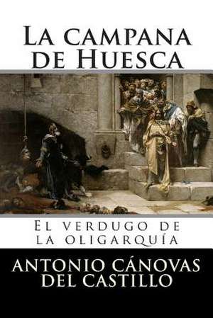 La Campana de Huesca de Antonio Canovas Del Castillo