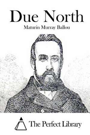 Due North de Maturin Murray Ballou