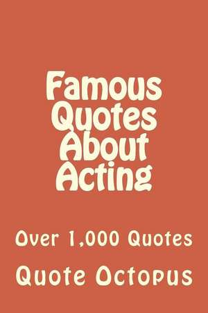 Famous Quotes about Acting de Quote Octopus