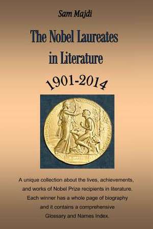 Nobel Laureates in Literature 1901 - 2014 de Sam Majdi