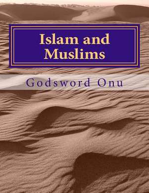 Islam and Muslims de Onu, Apst Godsword Godswill