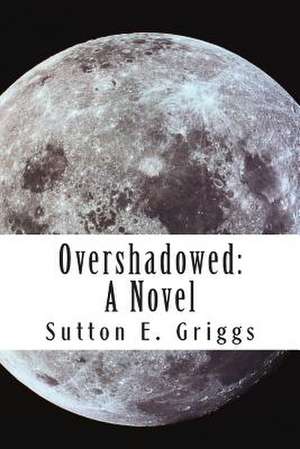 Overshadowed de Sutton E. Griggs