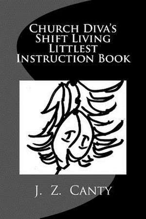 Church Diva's Shift Living Littlest Instruction Book de J. Z. Canty