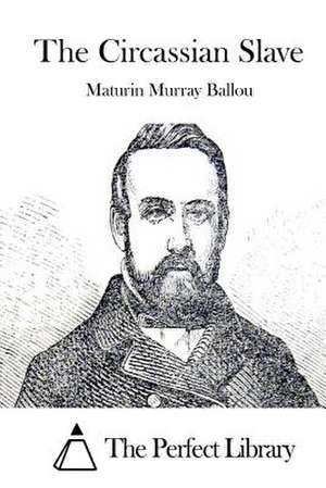 The Circassian Slave de Maturin Murray Ballou