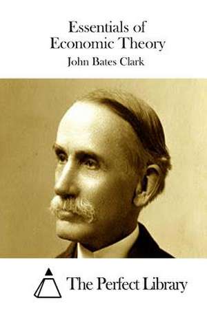 Essentials of Economic Theory de John Bates Clark