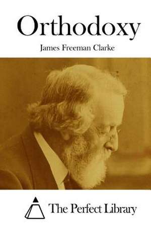 Orthodoxy de James Freeman Clarke
