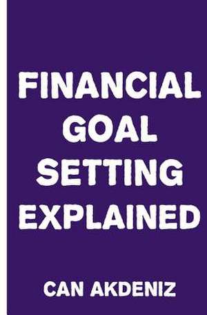 Financial Goal Setting Explained de Can Akdeniz