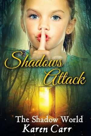 Shadows Attack de Karen Carr