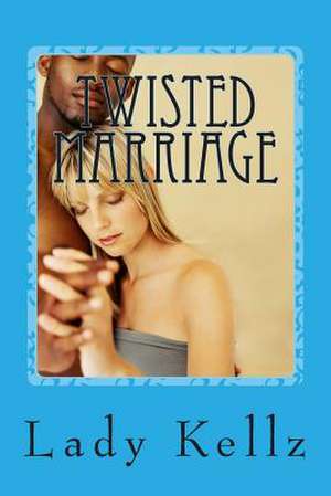 Twisted Marriage de Lady Kellz