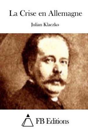 La Crise En Allemagne de Julian Klaczko