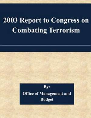 2003 Report to Congress on Combating Terrorism de Office of Management and Budget