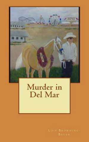 Murder in del Mar de Lois Browning-Bauer