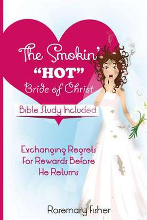 The Smokin Hot Bride of Christ de Rosemary Fisher