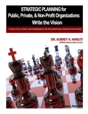 Strategic Planning for Public, Private, & Non-Profit Organizations de Dr Aubrey a. Harley D. D.