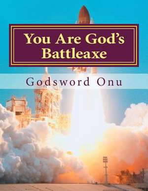 You Are God's Battleaxe de Onu, Apst Godsword Godswill