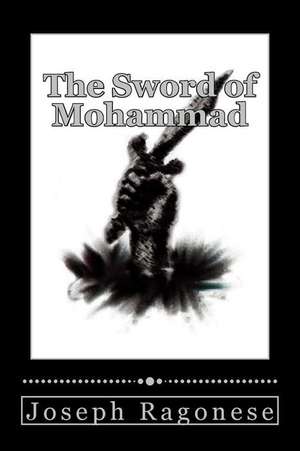 The Sword of Mohammad de Joseph Ragonese